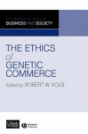 The Ethics of Genetic Commerce - Robert W. Kolb