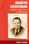 Henryk Grossman and the Recovery of Marxism - Rick Kuhn