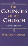 The Councils of the Church: A Short History - Norman P. Tanner, SJ