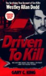 Driven To Kill - Gary C. King