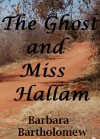 The Ghost and Miss Hallam - Barbara Bartholomew