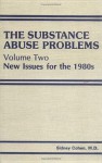 The Substance Abuse Problems: Volume II: New Issues for the 1980s - Sidney Cohen