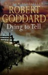 Dying to Tell - Gerard Doyle, Robert Goddard