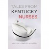 Tales from Kentucky Nurses [HARDCOVER] [2015] [By William Montell] - William Montell