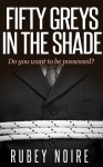 Fifty Greys in the Shade - Rubey Noire