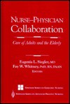 Nurse-Physician Collaboration: Care of Adults & the Elderly - Eugenia L. Siegler