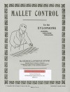 Mallet Control: For the Xylophone (Marimba, Vibraphone, Vibraharp) - George Lawrence Stone