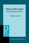 News Interviews: A Pragmalinguistic Analysis - Andreas H. Jucker