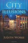 By Judith Works City of Illusions [Paperback] - Judith Works