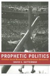 Prophetic Politics: Christian Social Movements and American Democracy - David S. Gutterman