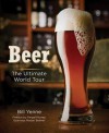 Beer: The Ultimate World Tour - Bill Yenne