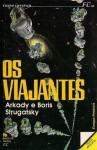 Os Viajantes - Arkady Strugatsky, Boris Strugatsky, Maria João Bento