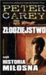 Złodziejstwo, czyli historia miłosna - Peter Carey