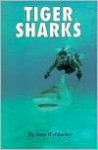 Tiger Sharks (Animals & The Environment) - Anne Welsbacher