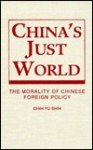 China's Just World: The Morality of Chinese Foreign Policy - Chi-Yu Shih, Chih-yu Shih