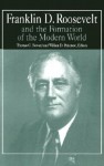 Franklin D. Roosevelt and the Formation of the Modern World - Thomas Howard, William Pederson