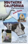 Southern California Curiosities: Quirky Characters, Roadside Oddities, & Other Offbeat Stuff - Saul Rubin