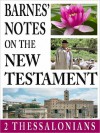 Barnes' Notes on the New Testament-Book of 2nd Thessalonians - Albert Barnes