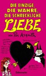 Die Einzige, Die Wahre, Die Schreckliche Liebe: Aka Letty Chubb Im Alter Von Fünfzehn - Ros Asquith