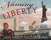 Naming Liberty - Jane Yolen, Jim Burke