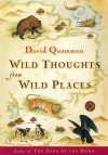 Wild Thoughts from Wild Places - David Quammen, Maria Guarnaschelli, Renee Wayne Golden