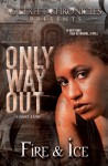 Only Way Out (G Street Chronicles Presents) - Fire and Ice