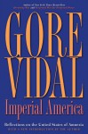 Imperial America: Reflections on the United States of Amnesia - Gore Vidal