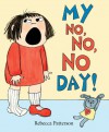 My No No No Day - Rebecca Patterson