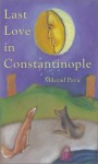 Last Love in Constantinople: A Tarot Novel for Divination - Milorad Pavić, Christina Pribichevich-Zoric