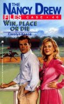 Win, Place or Die (Nancy Drew: Files, #46) - Carolyn Keene