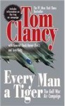 Every Man a Tiger: The Gulf War Air Campaign (Commanders) - Tom Clancy, Chuck Horner