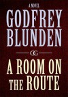 A Room on the Route - Godfrey Blunden