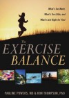 The Exercise Balance: What's Too Much, What's Too Little, and What's Just Right for You! - Pauline Powers, Ron Thompson