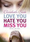 Love you, hate you, miss you (Taschenbuch) - Elizabeth Scott, Ilse Rothfuss