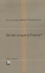 Qu'est Ce Que La France? - Alain Finkielkraut