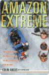 Amazon Extreme Amazon Extreme - Colin Angus, Ian Mulgrew