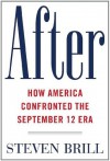 After: How America Confronted the September 12 Era - Steven Brill