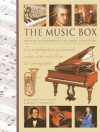 The Music Box: Musical Instruments and the Great Composers: Two Encyclopedias of Classical Music, with More Than 1150 Photographs - Max Wade-Matthews, Wendy Thompson