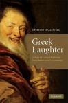 Greek Laughter: A Study of Cultural Psychology from Homer to Early Christianity - Stephen Halliwell