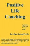 Positive Life Coaching - Alan Strong