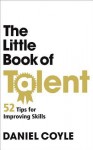 The Little Book of Talent - Daniel Coyle