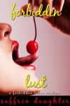 Forbidden Lust (A Forbidden Taboo Erotica) - Saffron Daughter