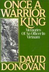 Once A Warrior King: Memories Of An Officer In Vietnam - David Donovan