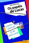 Os papéis de Lucas - Júlio Emílio Braz