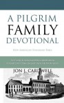 A Pilgrim Family Devotional: New American Standard Bible - Jon J Cardwell