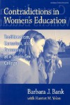 Contradictions in Women's Education: Traditionalism, Careerism, and Community at a Single-Sex College - Barbara J. Bank, Harriet M. Yelon