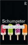 Capitalism, Socialism and Democracy - Joseph A. Schumpeter