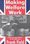 Making Welfare Work: Reconstructing Welfare for the Millennium - Frank Field