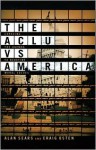 The ACLU vs. America: Exposing the Agenda to Redefine Moral Values - Craig Osten, Craig Osten