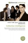 Collective Intelligence - Agnes F. Vandome, John McBrewster, Sam B Miller II